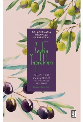 Zeytin Yaprakları;Yunanî Tıbbı, Doğal Tedavi ve Hücresel Beslenme