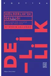Hölderlin'in Deliliği;Alışılmış Bir Hayatın Kroniği 1806-1843