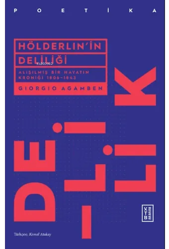 Hölderlin'in Deliliği;Alışılmış Bir Hayatın Kroniği 1806-1843