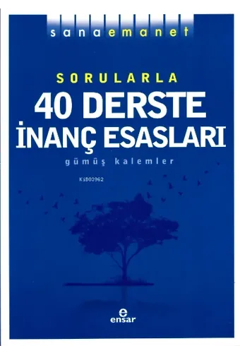 Sana Emanet Sorularla 40 Derste İnanç Esasları