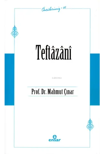 Teftâzânî (Öncülerimiz-45)
