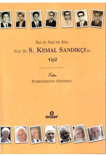 İlmi İle Âmil Bir Âlim Prof. Dr. S. Kemal Sandıkçı’ya Vefa