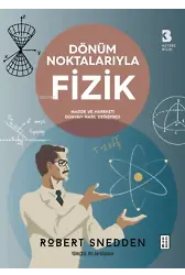 Dönüm Noktalarıyla Fizik;Madde ve Hareketi Dünyayı Nasıl Değiştirdi