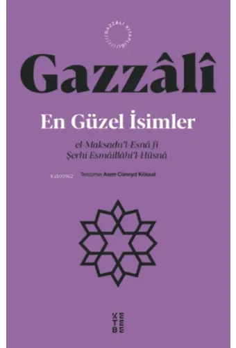 En Güzel İsimler;el-Maksadu'l-Esnâ fî Şerhi Esmâillâhi'l-Hüsnâ