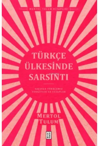 Türkçe Ülkesinde Sarsıntı;Yaşayan Türkçemiz - Tenkitler ve Cevaplar