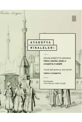 Ayasofya Risaleleri;Târihi Beyânı Binâ-yı Ayasofya- yı Kebîr & Târihi Ayasofya