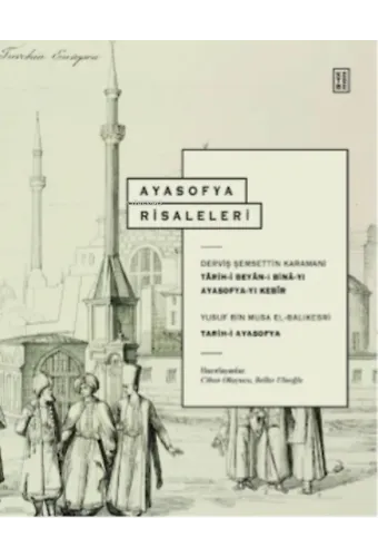 Ayasofya Risaleleri;Târih-i Beyân-ı Binâ-yı Ayasofya- yı Kebîr &amp; Târih-i Ayasofya