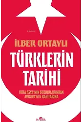 Türklerin Tarihi;Orta Asya'nın Bozkırlarından Avrupa'nın Kapılarına