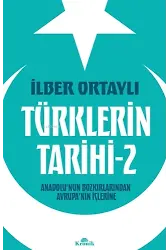 Türklerin Tarihi 2;Anadolu'nun Bozkırlarından Avrupa'nın İçlerine