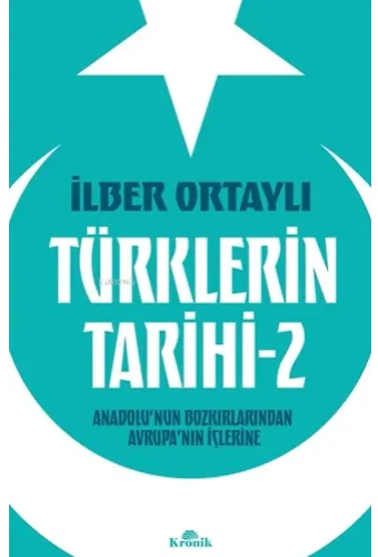 Türklerin Tarihi 2;Anadolu'nun Bozkırlarından Avrupa'nın İçlerine