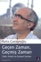 Geçen Zaman, Geçmiş Zaman; Tarih, Kültür ve Siyaset Yazıları