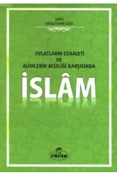 Evlatların Cehaleti Alimlerin Acizliği Karşısında İslam