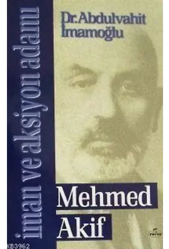 İman ve Aksiyon Adamı Mehmed Akif