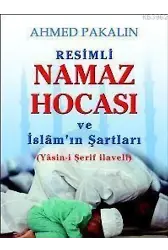 Resimli Namaz Hocası ve İslâm'ın Şartları; Yasin-i Şerif İlaveli
