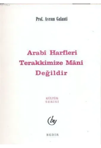 Arabi Harfler Terakkimize Mani Değildir