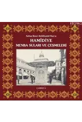 Sultan İkinci Abdülhamîd Han'ın Hamîdiye Menba Suları ve Çeşmeleri