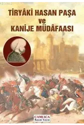 Tiryâki Hasan Paşa ve Kanije Müdâfaası