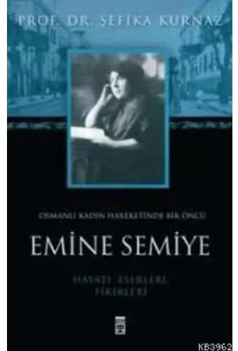 Emine Semiye; Osmanlı Kadın Hareketinde Bir Öncü