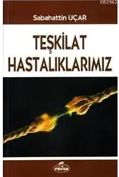 Teşkilat Hastalıklarımız