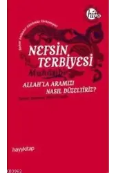 Nefsin Terbiyesi; Allahla Aramızı Nasıl Düzeltiriz
