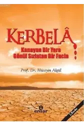 Kerbela; Kanayan Bir Yara Gönül Sızlatan Bir Facia