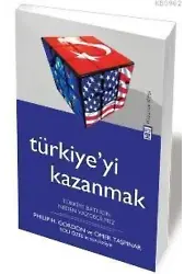 Türkiyeyi Kazanmak; Türkiye Batı İçin Neden Vazgeçilmez