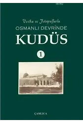 Vesika ve Fotoğraflarla Osmanlı Devrinde Kudüs 1 (Ciltli)