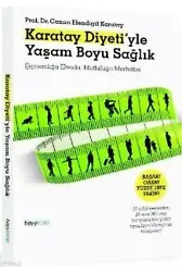 Karatay Diyeti'yle Yaşam Boyu Sağlık; Şişmanlığa Elveda, Mutluluğa Merhaba!