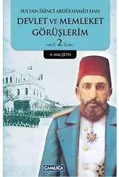 Sultan İkinci Abdülhamid Han 2; Devlet ve Memleket Görüşlerim