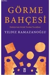 Görme Bahçesi; Türkiyenin Ortak Vicdan Tecrübesi