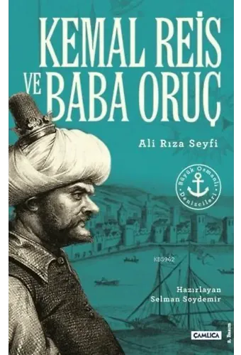 Kemal Reis ve Baba Oruç; Büyük Osmanlı Denizcileri