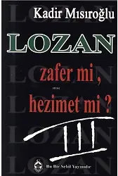 Lozan Zafer mi, Hezimet mi? (Cilt 3)