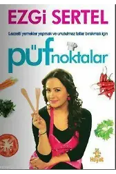 Püf Noktalar; Lezzetli Yemekler Yapmak ve Unutulmaz Tatlar Bırakmak İçin