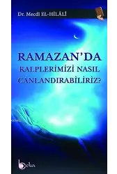 Ramazan'da Kalplerimizi Nasıl Canlandırabiliriz?