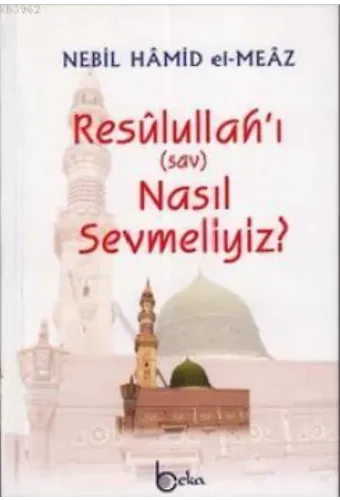 Resulullah'ı (sav) Nasıl Sevmeliyiz?