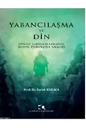 Yabancılaşma ve Din; Dinsel Yabancılaşmanın Sosyal Psikolojik Analizi