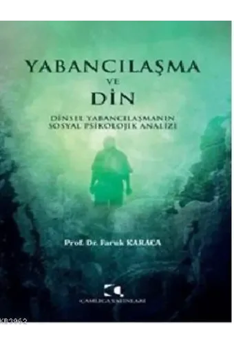 Yabancılaşma ve Din; Dinsel Yabancılaşmanın Sosyal Psikolojik Analizi