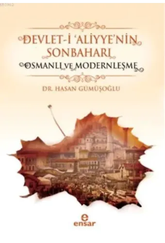 Devlet-i 'Aliyye'nin Sonbaharı & Osmanlı ve Modernleşme