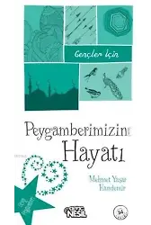 Gençler İçin Peygamberimizin Hayatı
