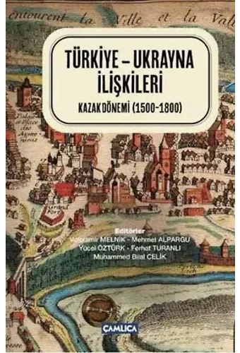 Türkiye - Ukrayna İlişkileri (Ciltli); Kazak Dönemi (1500-1800)