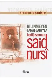Bilinmeyen Taraflarıyla Bediüzzaman Said Nursi