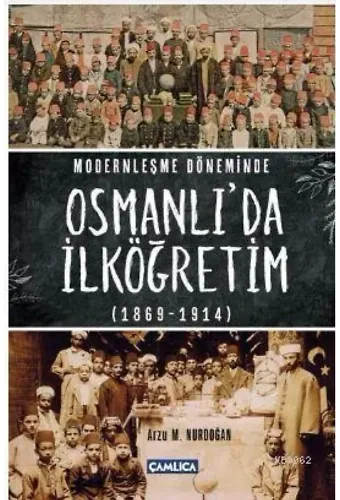 Modernleşme Döneminde Osmanlı'da İlköğretim 1869-1914