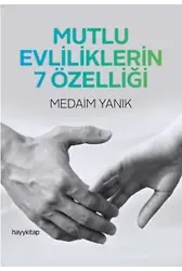 Mutlu Evliliklerin 7 Özelliği