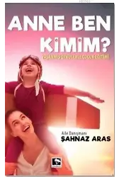 Anne Ben Kimim?; Yaşanmış Öykülerle Çocuk Eğitimi