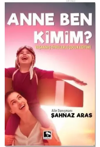 Anne Ben Kimim?; Yaşanmış Öykülerle Çocuk Eğitimi