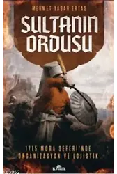 Sultanın Ordusu; Mora Seferinde Organizasyon ve LojistikMora Seferinde Organizasyon ve Lojistik