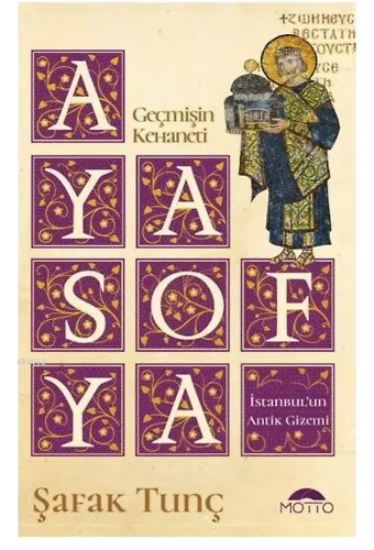 Geçmişin Kehaneti Ayasofya İstanbul'un Antik Gizemi