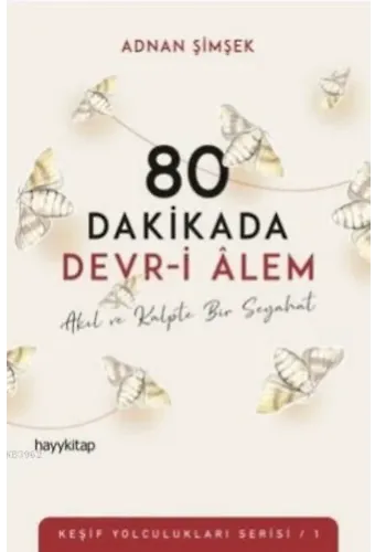 80 Dakikada Devr-i Âlem; Akıl ve Kalpte Bir Seyahat