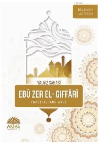 Ebu Zer El Gıffari - Yalnız Sahabi