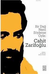 Bir Dağ Nasıl Söylerse Öyle: Cahit Zarifoğlu